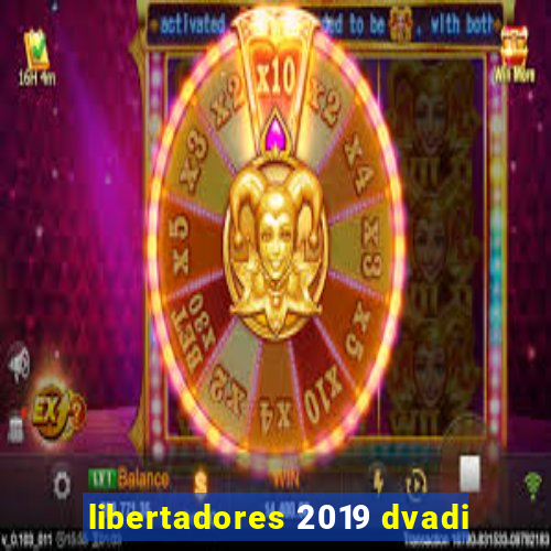 libertadores 2019 dvadi